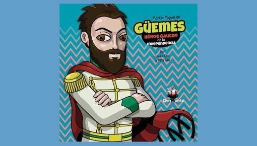 Chirimbote lanza 'Martín Miguel de Güemes: héroe gaucho de la independencia'